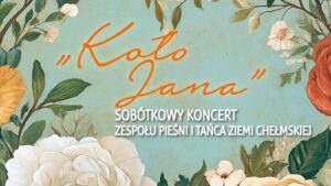 Koło Jana Chełm. Sobótkowy koncert ZPiTZCh w Chełmskim Domu Kultury